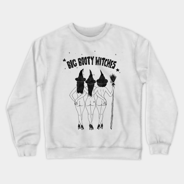 Big Booty Witches Crewneck Sweatshirt by classycreeps